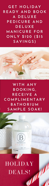 Holiday Deals with any booking, receive a complimentary bathorium sample soak! Get holiday ready and book a deluxe pedicure and deluxe manicure for only $120 ($15 savings)
